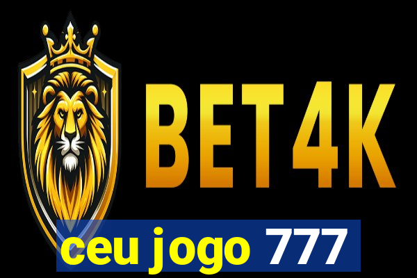 ceu jogo 777